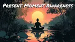 Man meditating before sun for article about present moment awareness