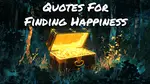 Picture of golden treasure chest in forest with "Quotes For Finding Happiness" at the top.