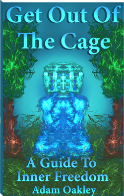 Cover of "Get Out Of The Cage: A Guide To Inner Freedom" by Adam Oakley of InnerPeaceNow.com Cover of "Get Out Of The Cage: A Guide To Inner Freedom" by Adam Oakley of InnerPeaceNow.com